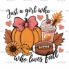 Just A Girl Who Loves Fall-6 DTF Transfer