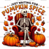 Just Waiting For Pumpkin Spice Skeleton-1 DTF Transfer