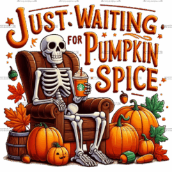 Just Waiting For Pumpkin Spice Skeleton-2 DTF Transfer