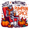 Just Waiting For Pumpkin Spice Skeleton-3 DTF Transfer