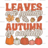 Leaves Are Falling Autumn Is Calling-2 DTF Transfer