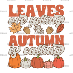 Leaves Are Falling Autumn Is Calling-2 DTF Transfer