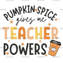 Pumpkin Spice Gives Me Teacher Powers DTF Transfer