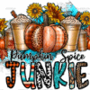 Pumpkin Spice Junkie DTF Transfer