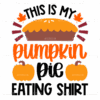 This Is My Pumpkin Pie Eating Shirt DTF Transfer