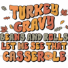 Turkey Gravy Beans And Rolls Let Me See That Casserols DTF Transfer