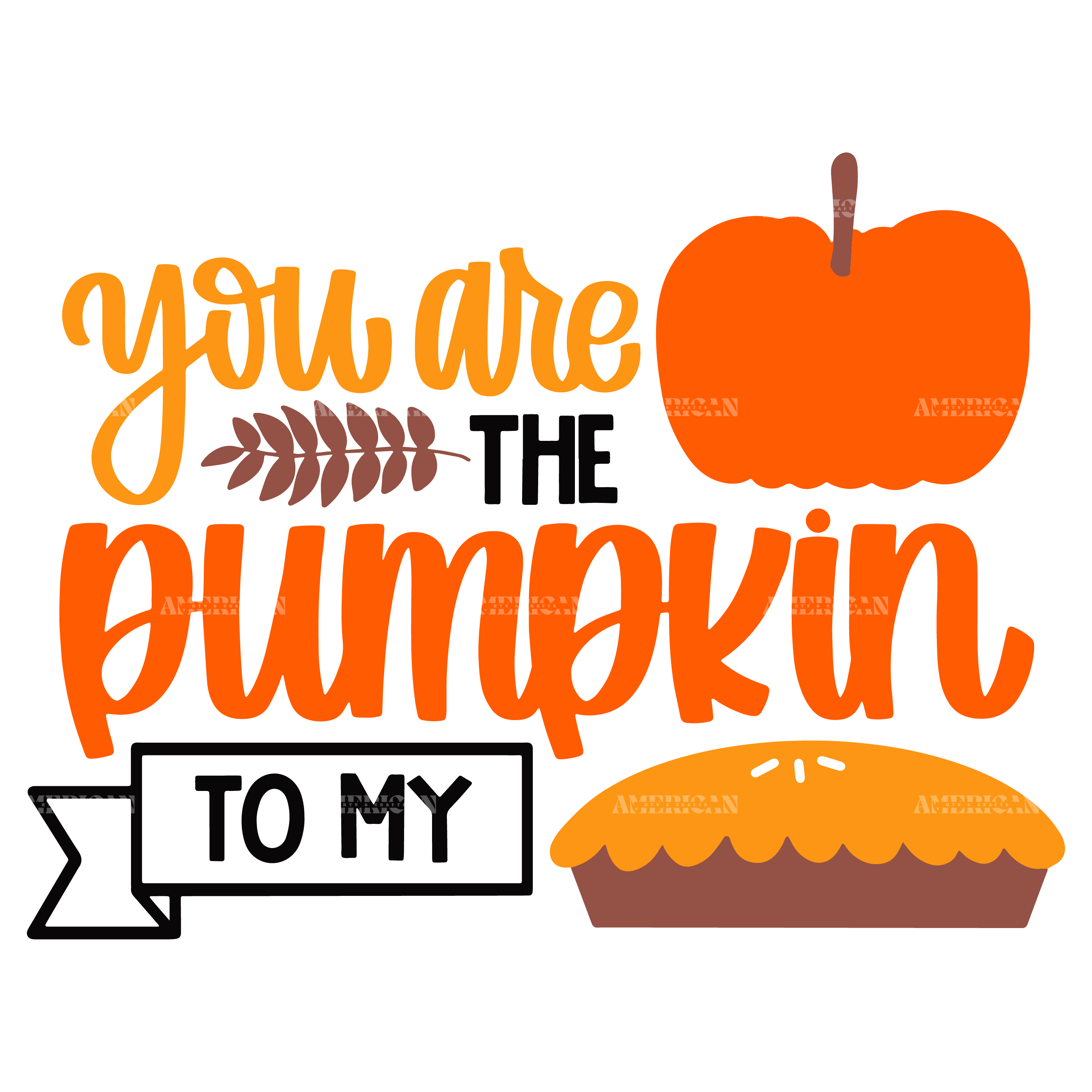 You Are The Pumpkin To My Pie-2 DTF Transfer